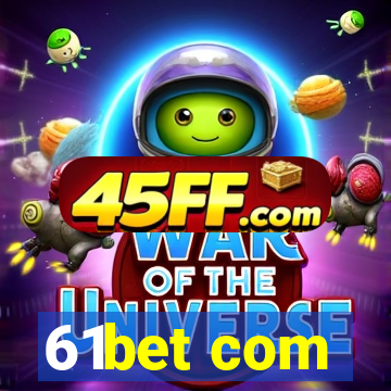 61bet com
